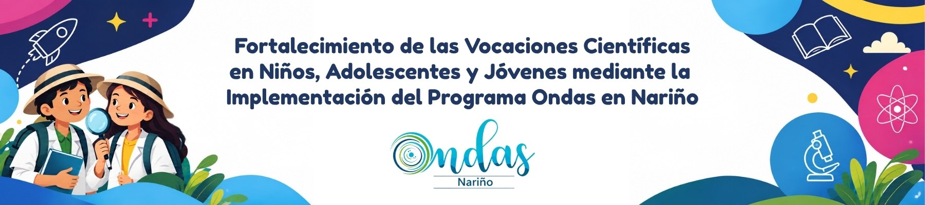 Fortalecimiento de las Vocaciones Científicas en Niños, Adolescentes y Jóvenes mediante la Implementación del Programa Ondas en Nariño